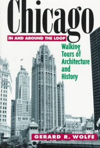 Chicago: In and Around the Loop - Walking Tours of Architecture and History 