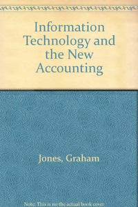 Information Technology and the New Accounting 