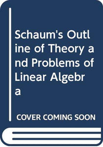 Schaum's Outline of Theory and Problems of Linear Algebra 