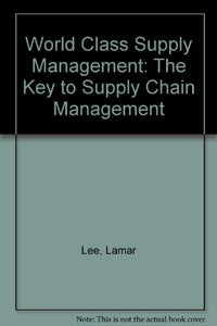 World Class Supply Management: The Key to Supply Chain Management 