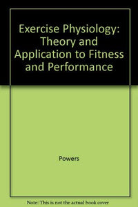 Exercise Physiology: Theory and Application to Fitness and Performance 