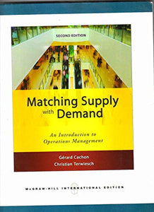 Matching Supply with Demand: An Introduction to Operations Management 