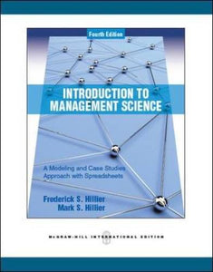 Introduction to Management Science: A Modeling and Case Studies Approach with Spreadsheets 