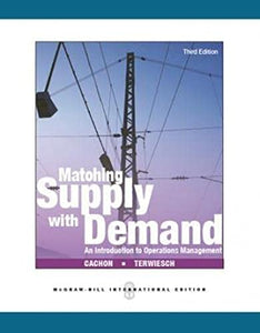 Matching Supply with Demand: An Introduction to Operations Management 