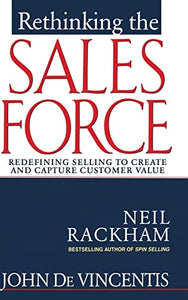 Rethinking the Sales Force: Redefining Selling to Create and Capture Customer Value 