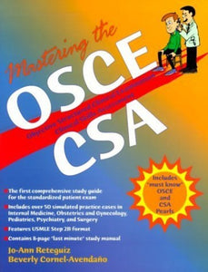 Mastering the Objective Structured Clinical Examination (OSCE) and Clinical Skills Assessment (CSA) 