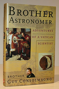 Brother Astronomer: Adventures of a Vatican Scientist 