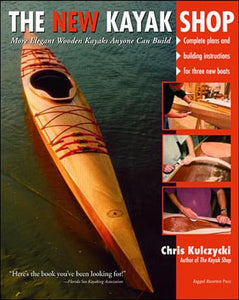 The New Kayak Shop: More Elegant Wooden Kayaks Anyone Can Build 