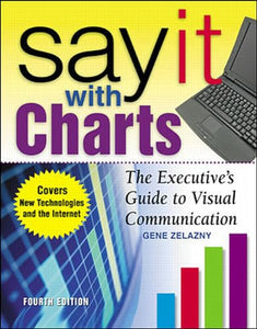 Say It With Charts: The Executive’s Guide to Visual Communication 