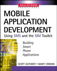 Mobile Application Development with SMS and the SIM Toolkit 