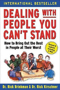 Dealing with People You Can't Stand: How to Bring Out the Best in People at Their Worst 