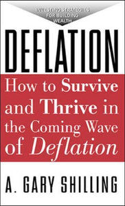 Deflation: How To Survive And Thrive In The Coming Wave Of Deflation 