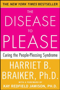 The Disease to Please: Curing the People-Pleasing Syndrome 