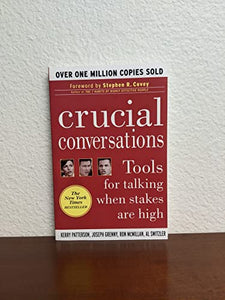 Crucial Conversations: Tools for Talking When Stakes Are High 