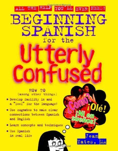 Beginning Spanish for the Utterly Confused 