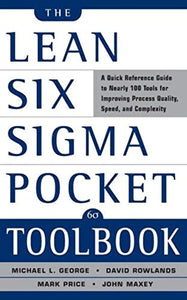 The Lean Six Sigma Pocket Toolbook: A Quick Reference Guide to Nearly 100 Tools for Improving Quality and Speed 