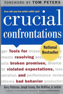 Crucial Confrontations: Tools for talking about broken promises, violated expectations, and bad behavior 