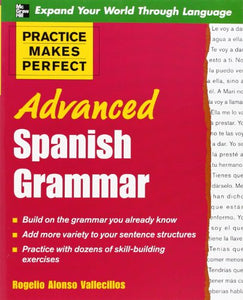 Practice Makes Perfect: Advanced Spanish Grammar 