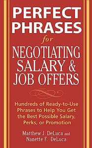 Perfect Phrases for Negotiating Salary and Job Offers: Hundreds of Ready-to-Use Phrases to Help You Get the Best Possible Salary, Perks or Promotion 