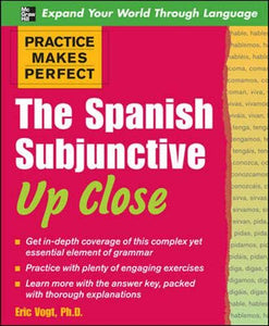 Practice Makes Perfect: The Spanish Subjunctive Up Close 