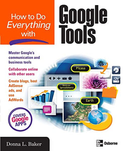 How to Do Everything with Google Tools 