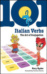 101 Italian Verbs: The Art of Conjugation 