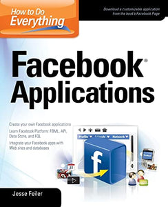 How to Do Everything: Facebook Applications 