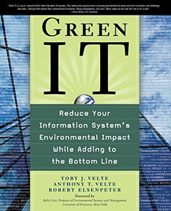 Green IT: Reduce Your Information System's Environmental Impact While Adding to the Bottom Line 