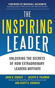 The Inspiring Leader: Unlocking the Secrets of How Extraordinary Leaders Motivate 