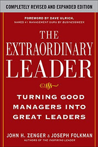 The Extraordinary Leader: Turning Good Managers into Great Leaders 