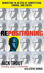 REPOSITIONING:  Marketing in an Era of Competition, Change and Crisis 