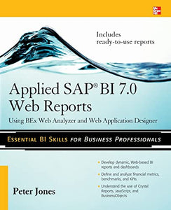 Applied SAP BI 7.0 Web Reports: Using BEx Web Analyzer and Web Application Designer 