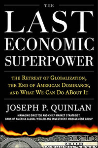 The Last Economic Superpower: The Retreat of Globalization, the End of American Dominance, and What We Can Do About It 