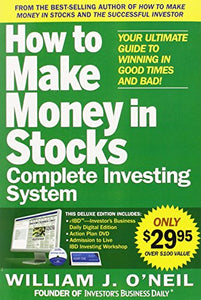 The How to Make Money in Stocks Complete Investing System: Your Ultimate Guide to Winning in Good Times and Bad 