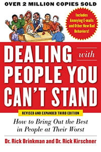 Dealing with People You Can’t Stand, Revised and Expanded Third Edition: How to Bring Out the Best in People at Their Worst 