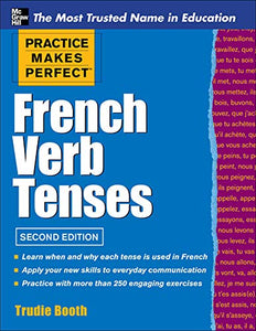 Practice Makes Perfect French Verb Tenses 