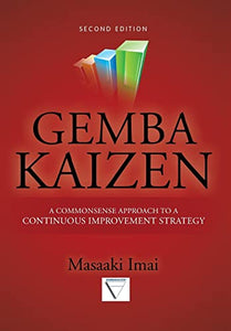 Gemba Kaizen: A Commonsense Approach to a Continuous Improvement Strategy, Second Edition 