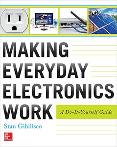 Making Everyday Electronics Work: A Do-It-Yourself Guide 