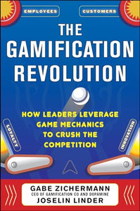 The Gamification Revolution: How Leaders Leverage Game Mechanics to Crush the Competition 