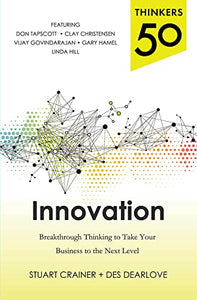 Thinkers 50 Innovation: Breakthrough Thinking to Take Your Business to the Next Level 