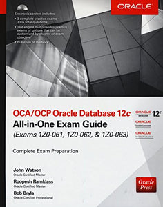 OCA/OCP Oracle Database 12c All-in-One Exam Guide (Exams 1Z0-061, 1Z0-062, & 1Z0-063) 