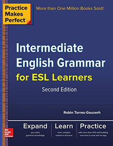 Practice Makes Perfect Intermediate English Grammar for ESL Learners 