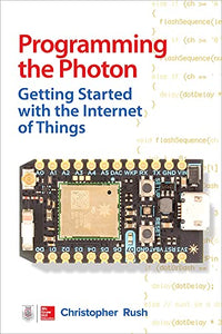 Programming the Photon: Getting Started with the Internet of Things 