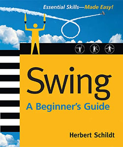 Swing: A Beginner's Guide 