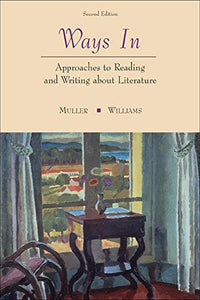 Ways In: Approaches To Reading and Writing about Literature 