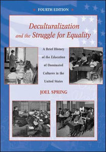 Deculturalization and the Struggle for Equality: A Brief History of the Education of Dominated Cultures in the United States 