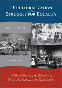 Deculturalization and the Struggle for Equality: A Brief History of the Education of Dominated Cultures in the United States 