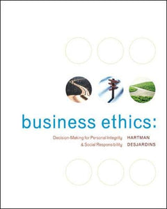 Business Ethics: Decision-Making for Personal Integrity & Social Responsibility 