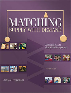 Matching Supply with Demand: An Introduction to Operations Management 