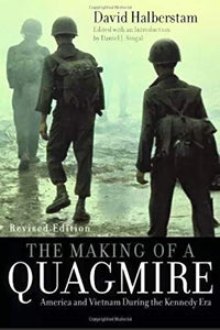 The Making of A Quagmire: America and Vietnam During The Kennedy Era, Revised Edition 